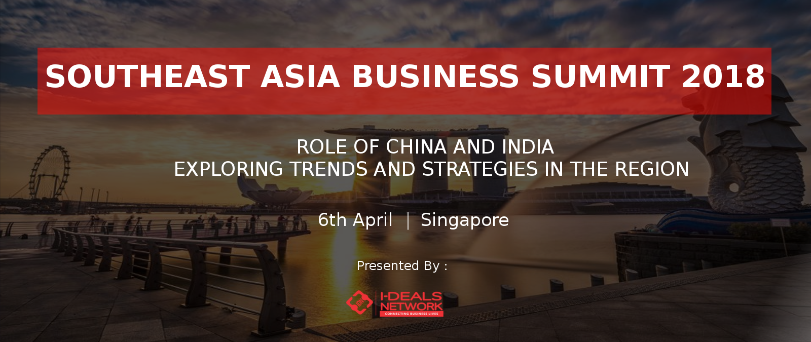 South East Asia Business Summit 2018 6 April